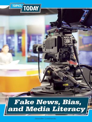 cover image of Fake News, Bias, and Media Literacy